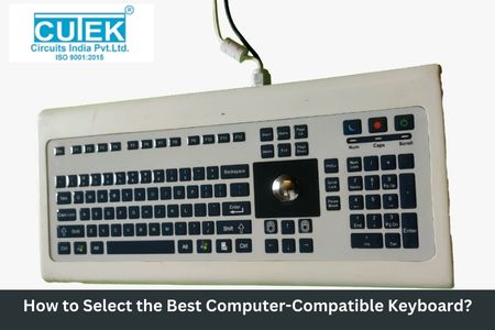 How To Select The Best Computer-Compatible Keyboard?